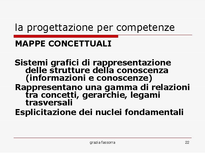 la progettazione per competenze MAPPE CONCETTUALI Sistemi grafici di rappresentazione delle strutture della conoscenza