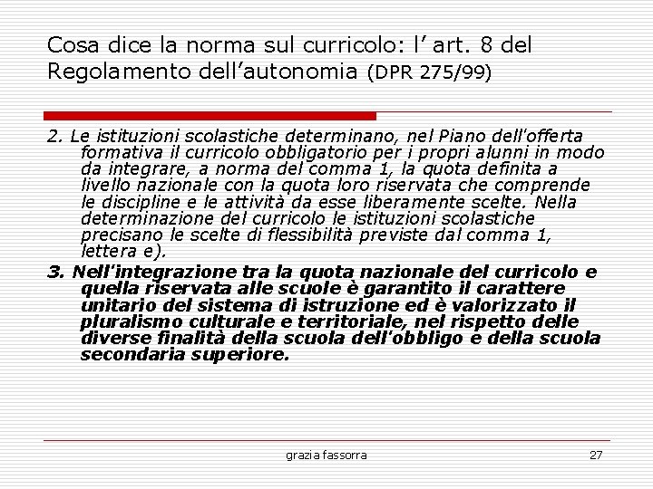 Cosa dice la norma sul curricolo: l’ art. 8 del Regolamento dell’autonomia (DPR 275/99)