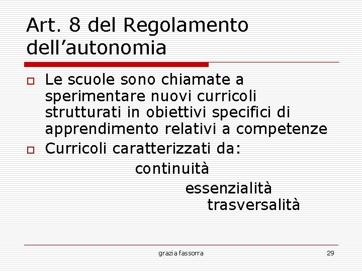 Art. 8 del Regolamento dell’autonomia o o Le scuole sono chiamate a sperimentare nuovi