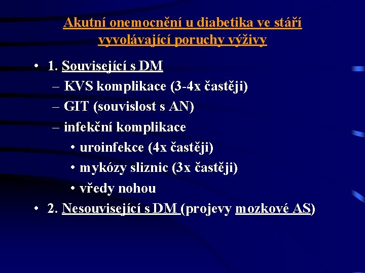 Akutní onemocnění u diabetika ve stáří vyvolávající poruchy výživy • 1. Související s DM