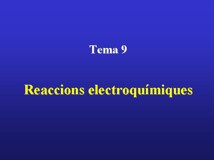 Tema 9 Reaccions electroquímiques 