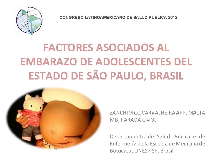 CONGRESO LATINOAMERICANO DE SALUD PÚBLICA 2012 FACTORES ASOCIADOS AL EMBARAZO DE ADOLESCENTES DEL ESTADO