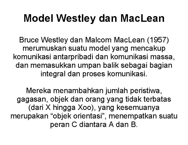 Model Westley dan Mac. Lean Bruce Westley dan Malcom Mac. Lean (1957) merumuskan suatu
