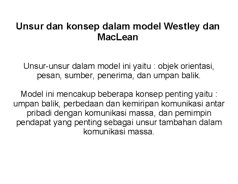 Unsur dan konsep dalam model Westley dan Mac. Lean Unsur-unsur dalam model ini yaitu