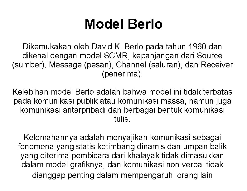 Model Berlo Dikemukakan oleh David K. Berlo pada tahun 1960 dan dikenal dengan model