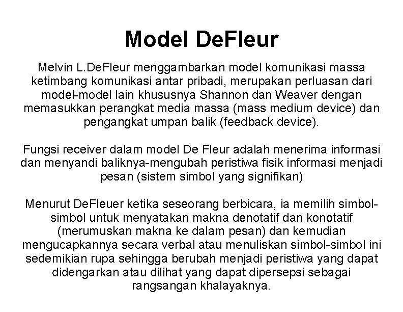 Model De. Fleur Melvin L. De. Fleur menggambarkan model komunikasi massa ketimbang komunikasi antar