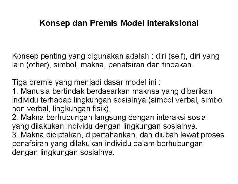 Konsep dan Premis Model Interaksional Konsep penting yang digunakan adalah : diri (self), diri