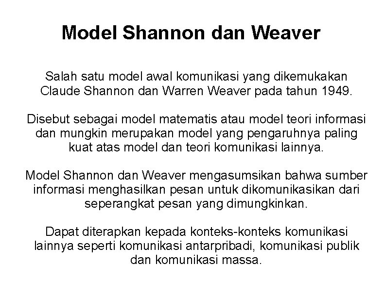 Model Shannon dan Weaver Salah satu model awal komunikasi yang dikemukakan Claude Shannon dan