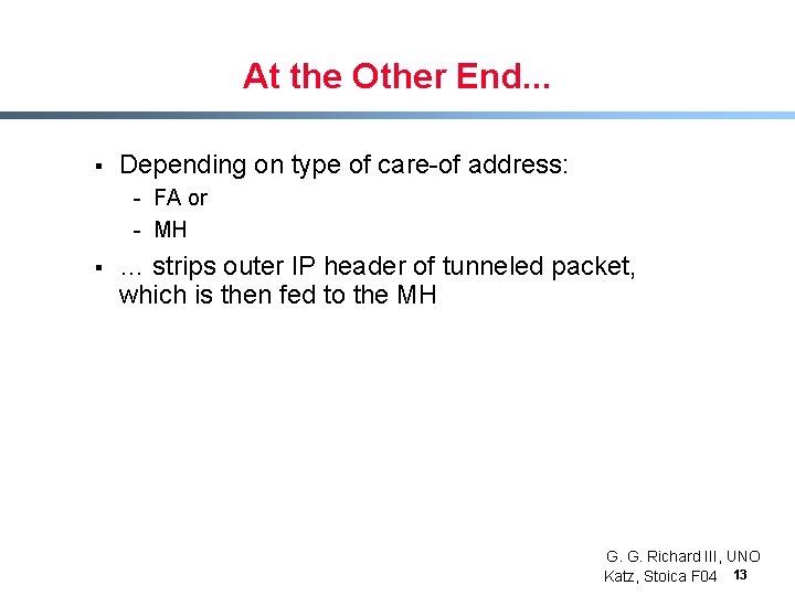 At the Other End. . . § Depending on type of care-of address: - At the Other End. . . § Depending on type of care-of address: -