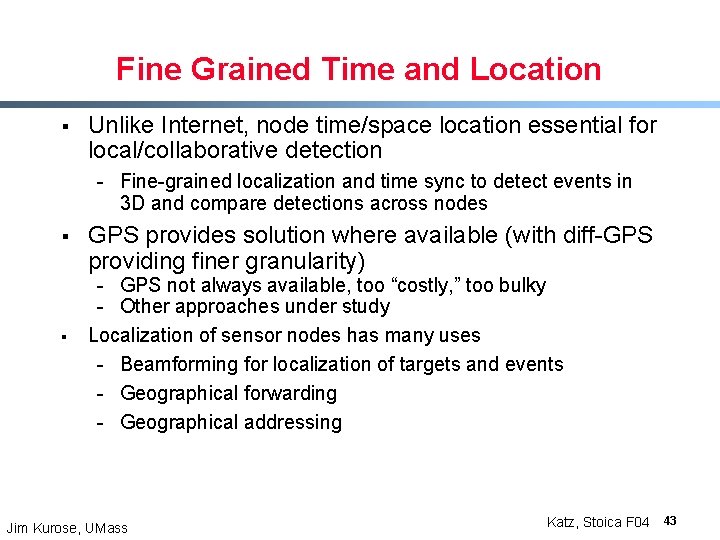 Fine Grained Time and Location § Unlike Internet, node time/space location essential for local/collaborative Fine Grained Time and Location § Unlike Internet, node time/space location essential for local/collaborative