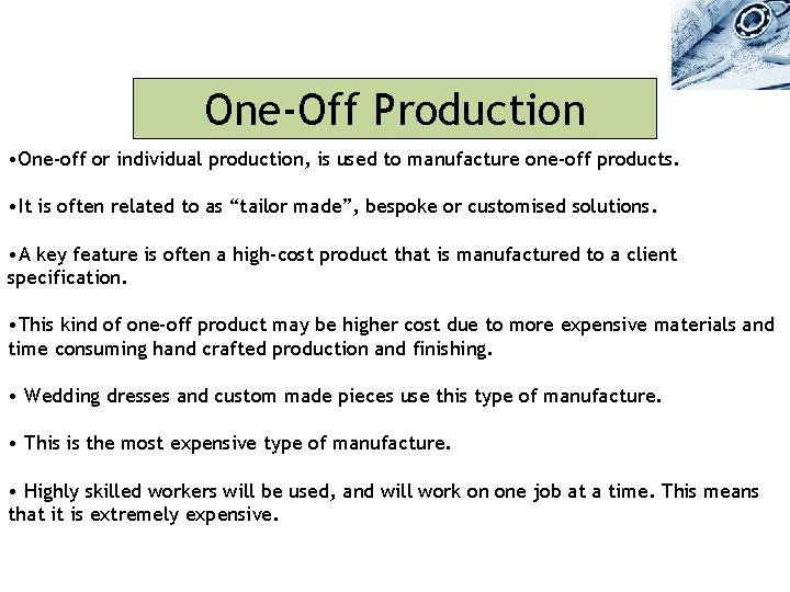 One-Off Production • One-off or individual production, is used to manufacture one-off products. • One-Off Production • One-off or individual production, is used to manufacture one-off products. •