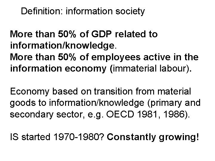 Definition: information society More than 50% of GDP related to information/knowledge. More than 50%