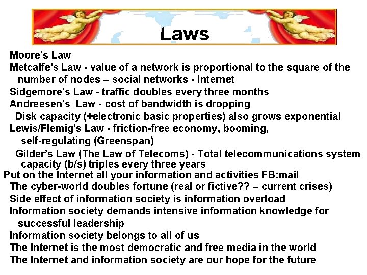 Laws m. Metcalfe's Law - value of a network is proportional to the square