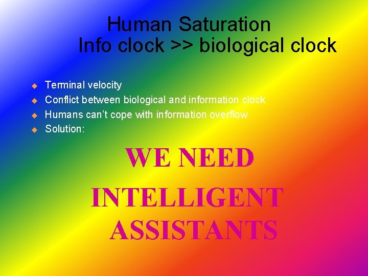 Human Saturation Info clock >> biological clock u u Terminal velocity Conflict between biological