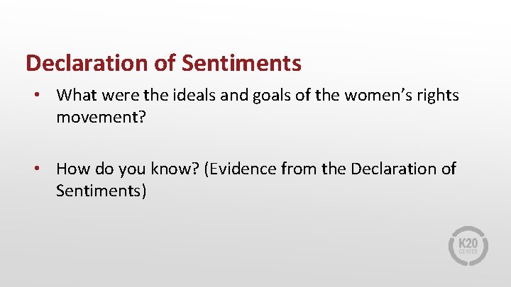 Declaration of Sentiments • What were the ideals and goals of the women’s rights