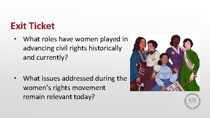 Exit Ticket • What roles have women played in advancing civil rights historically and