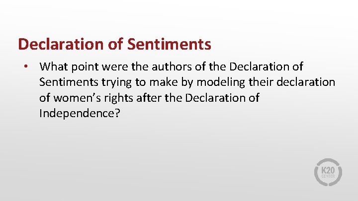 Declaration of Sentiments • What point were the authors of the Declaration of Sentiments