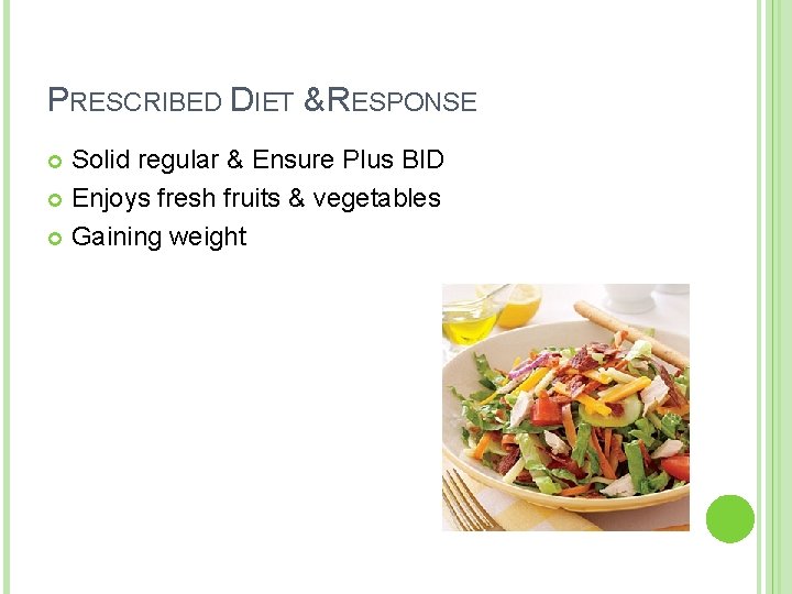 PRESCRIBED DIET & RESPONSE Solid regular & Ensure Plus BID Enjoys fresh fruits & PRESCRIBED DIET & RESPONSE Solid regular & Ensure Plus BID Enjoys fresh fruits &