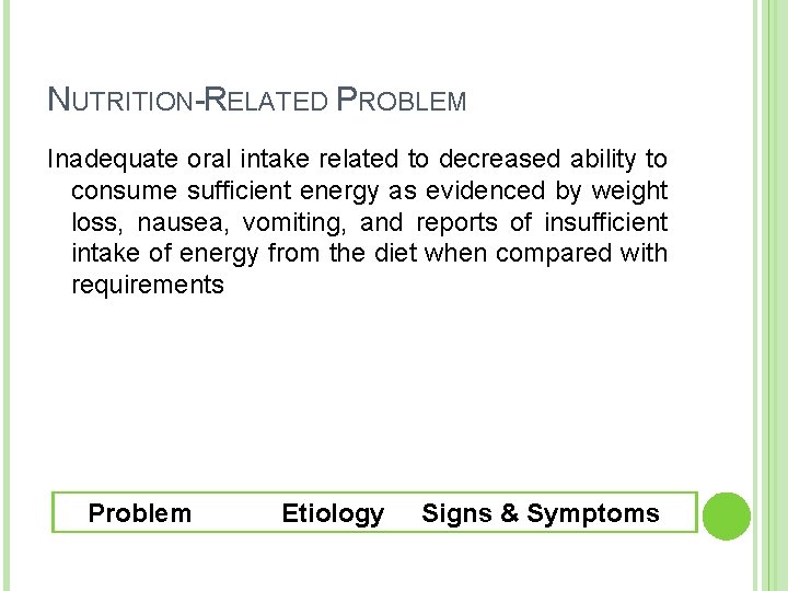 NUTRITION-RELATED PROBLEM Inadequate oral intake related to decreased ability to consume sufficient energy as NUTRITION-RELATED PROBLEM Inadequate oral intake related to decreased ability to consume sufficient energy as