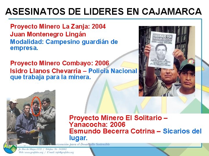 ASESINATOS DE LIDERES EN CAJAMARCA Proyecto Minero La Zanja: 2004 Juan Montenegro Lingán Modalidad: