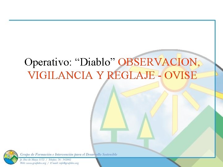Operativo: “Diablo” OBSERVACION, VIGILANCIA Y REGLAJE - OVISE 