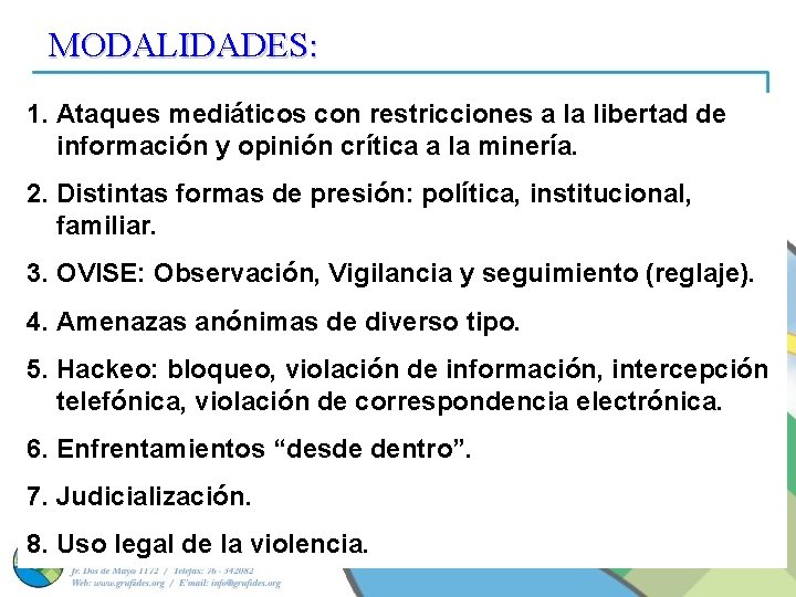 MODALIDADES: 1. Ataques mediáticos con restricciones a la libertad de información y opinión crítica