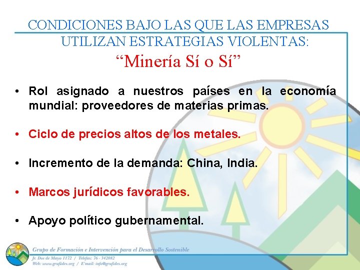 CONDICIONES BAJO LAS QUE LAS EMPRESAS UTILIZAN ESTRATEGIAS VIOLENTAS: “Minería Sí o Sí” •