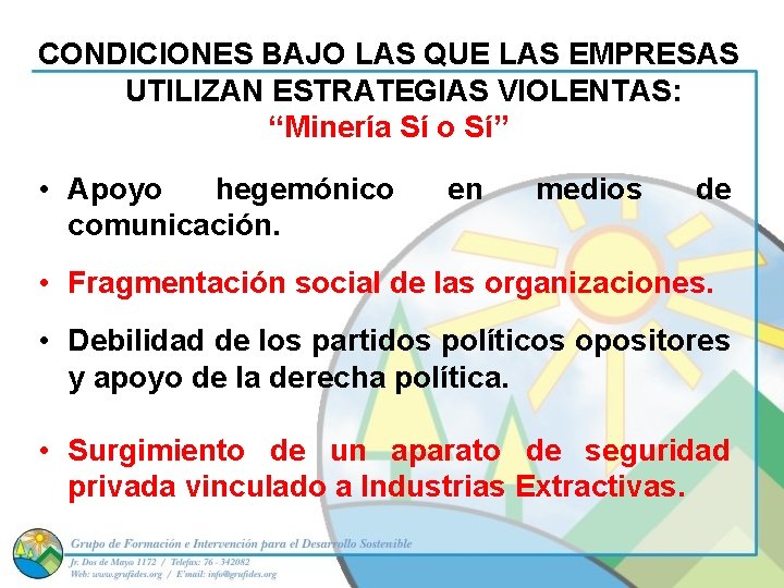 CONDICIONES BAJO LAS QUE LAS EMPRESAS UTILIZAN ESTRATEGIAS VIOLENTAS: “Minería Sí o Sí” •