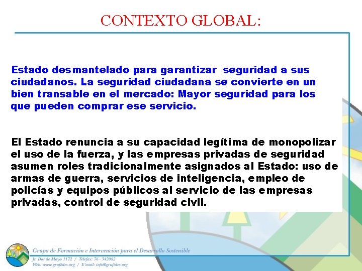 CONTEXTO GLOBAL: Estado desmantelado para garantizar seguridad a sus ciudadanos. La seguridad ciudadana se