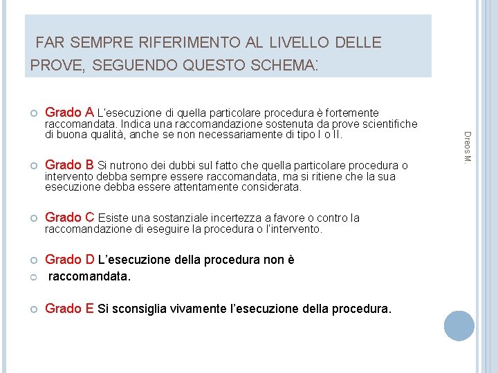 FAR SEMPRE RIFERIMENTO AL LIVELLO DELLE PROVE, SEGUENDO QUESTO SCHEMA: Grado A L’esecuzione di