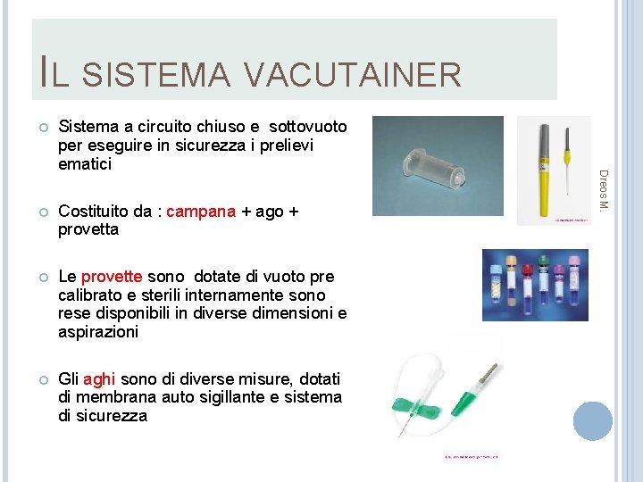 IL SISTEMA VACUTAINER Sistema a circuito chiuso e sottovuoto per eseguire in sicurezza i