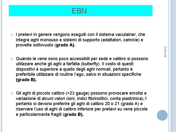 LETTERATURA …. EBN I prelievi in genere vengono eseguiti con il sistema vacutainer, che