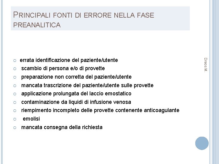 PRINCIPALI FONTI DI ERRORE NELLA FASE PREANALITICA errata identificazione del paziente/utente scambio di persona