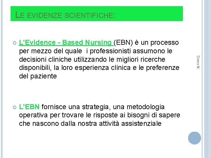 LE EVIDENZE SCIENTIFICHE: L'Evidence - Based Nursing (EBN) è un processo per mezzo del
