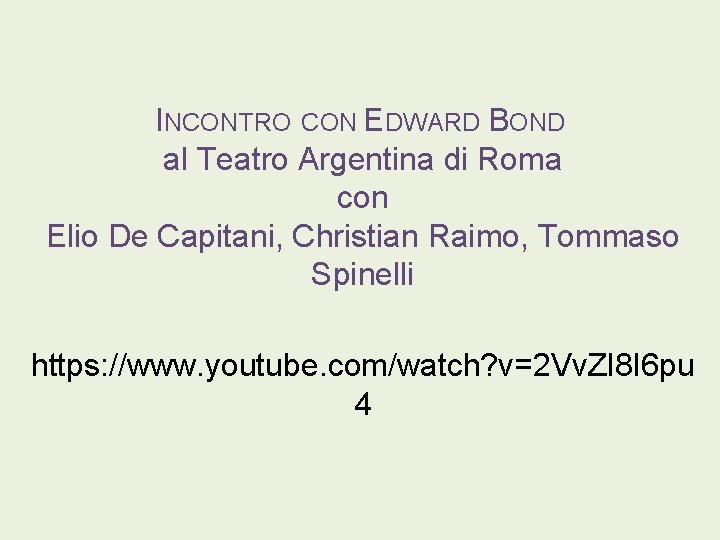 INCONTRO CON EDWARD BOND al Teatro Argentina di Roma con Elio De Capitani, Christian