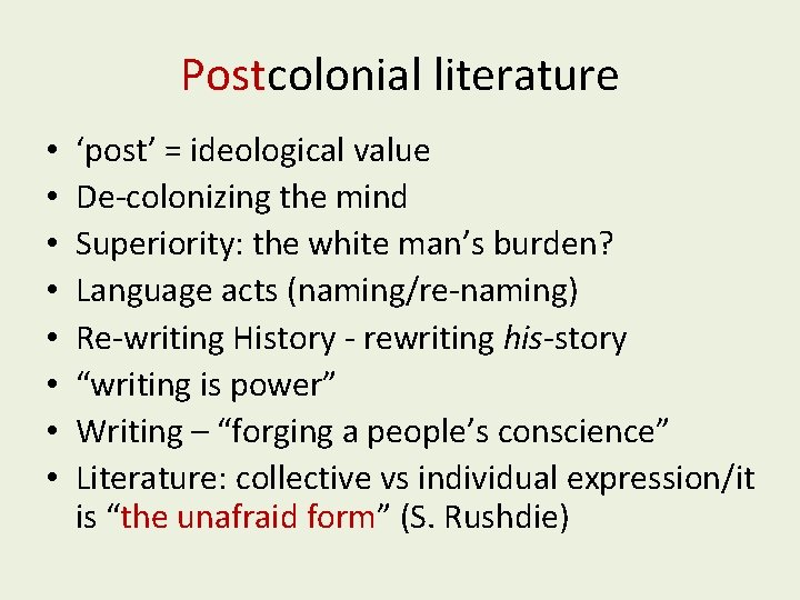 Postcolonial literature • • ‘post’ = ideological value De-colonizing the mind Superiority: the white