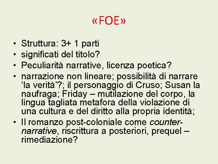  «FOE» • • Struttura: 3+ 1 parti significati del titolo? Peculiarità narrative, licenza