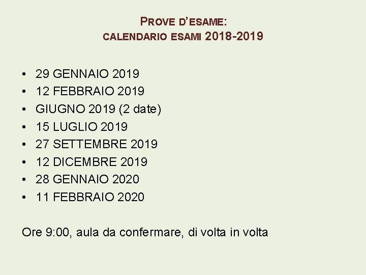 PROVE D’ESAME: CALENDARIO ESAMI 2018 -2019 • • 29 GENNAIO 2019 12 FEBBRAIO 2019
