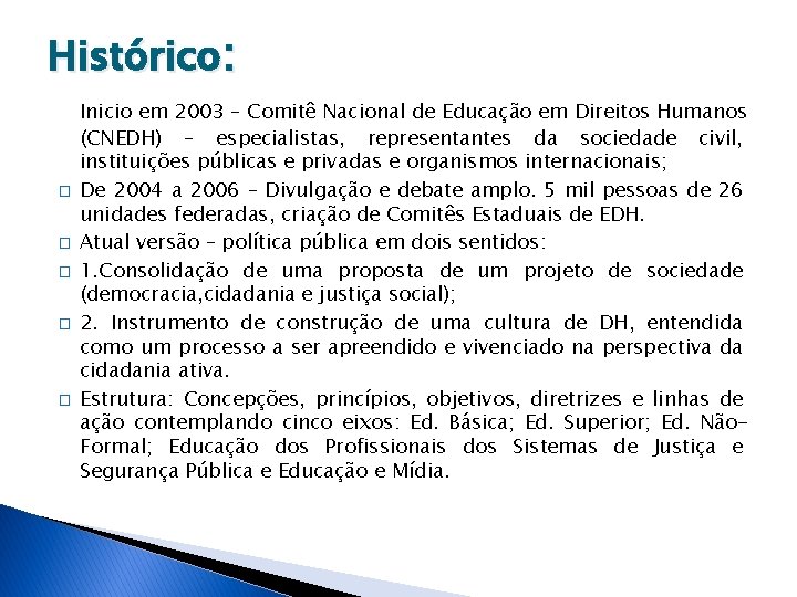 Histórico: � � � Inicio em 2003 – Comitê Nacional de Educação em Direitos Histórico: � � � Inicio em 2003 – Comitê Nacional de Educação em Direitos