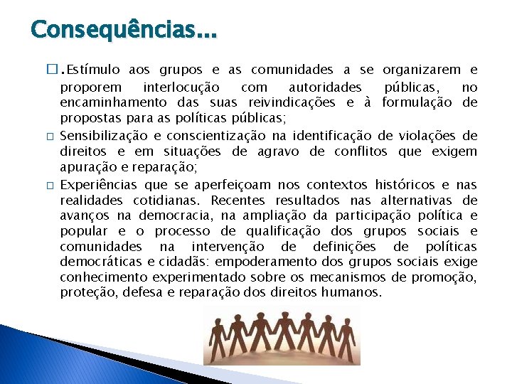 Consequências. . . �. Estímulo aos grupos e as comunidades a se organizarem e Consequências. . . �. Estímulo aos grupos e as comunidades a se organizarem e