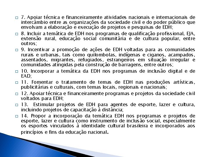 � � � � 7. Apoiar técnica e financeiramente atividades nacionais e internacionais de � � � � 7. Apoiar técnica e financeiramente atividades nacionais e internacionais de