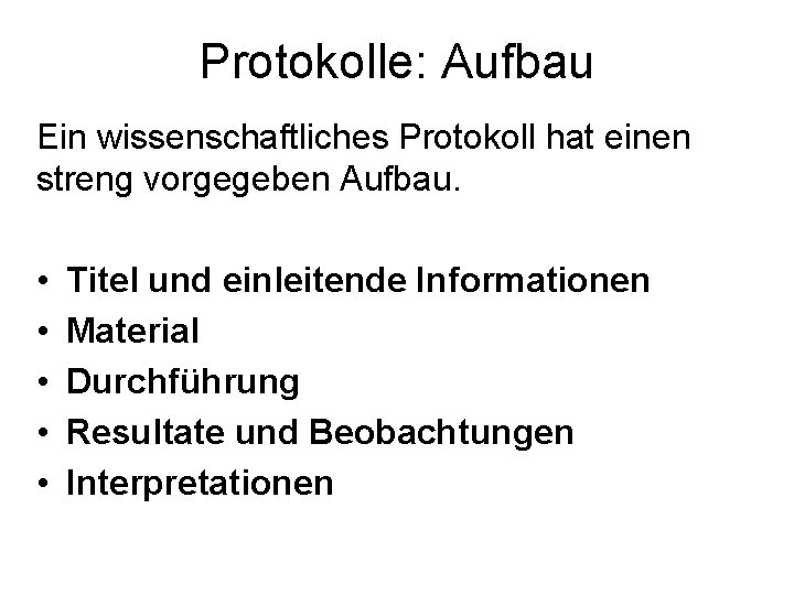 Protokolle: Aufbau Ein wissenschaftliches Protokoll hat einen streng vorgegeben Aufbau. • • • Titel Protokolle: Aufbau Ein wissenschaftliches Protokoll hat einen streng vorgegeben Aufbau. • • • Titel