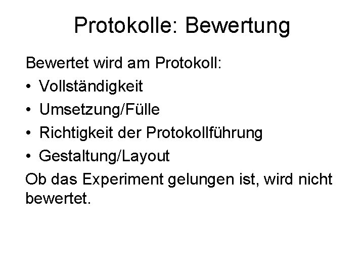 Protokolle: Bewertung Bewertet wird am Protokoll: • Vollständigkeit • Umsetzung/Fülle • Richtigkeit der Protokollführung Protokolle: Bewertung Bewertet wird am Protokoll: • Vollständigkeit • Umsetzung/Fülle • Richtigkeit der Protokollführung