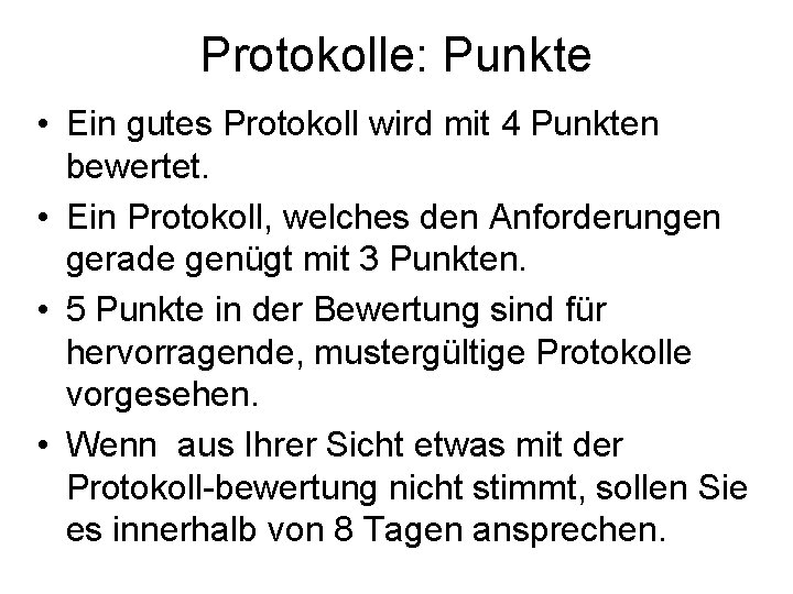 Protokolle: Punkte • Ein gutes Protokoll wird mit 4 Punkten bewertet. • Ein Protokoll,