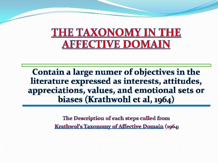 THE TAXONOMY IN THE AFFECTIVE DOMAIN Contain a large numer of objectives in the THE TAXONOMY IN THE AFFECTIVE DOMAIN Contain a large numer of objectives in the