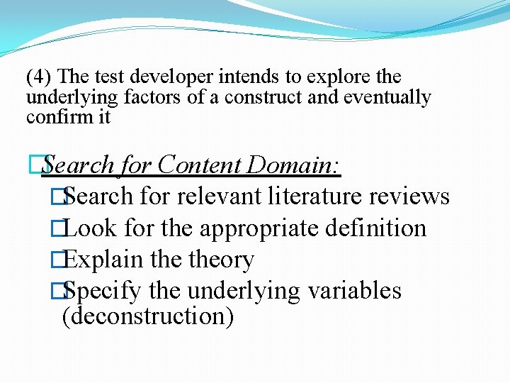 (4) The test developer intends to explore the underlying factors of a construct and (4) The test developer intends to explore the underlying factors of a construct and