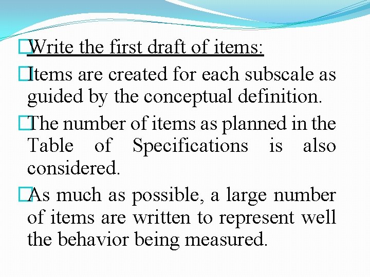 �Write the first draft of items: �Items are created for each subscale as guided �Write the first draft of items: �Items are created for each subscale as guided