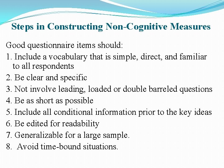 Steps in Constructing Non-Cognitive Measures Good questionnaire items should: 1. Include a vocabulary that Steps in Constructing Non-Cognitive Measures Good questionnaire items should: 1. Include a vocabulary that