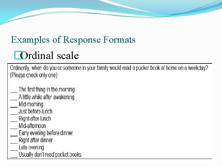 Examples of Response Formats �Ordinal scale Examples of Response Formats �Ordinal scale