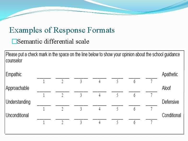 Examples of Response Formats �Semantic differential scale Examples of Response Formats �Semantic differential scale